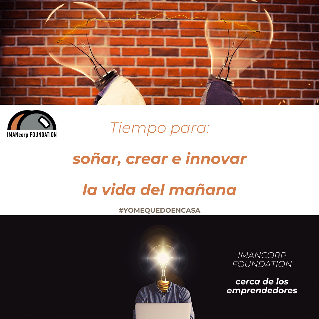 Tiempo para soñar, crear e innovar la vida del mañana. #yomequedoencasa