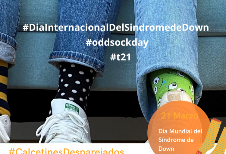 21 de Marzo 2023: Día Internacional del Síndrome de Down – #CalcetinesDesparejados
